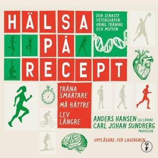 Hälsa på recept : träna smartare, må bättre, lev längre – Anders Hansen och Carl Johan Sundberg, ljudbokens omslag