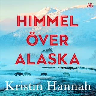 Himmel över Alaska – Kristin Hannah, ljudbokens omslag