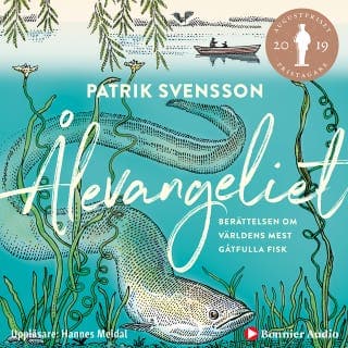 Ålevangeliet : berättelsen om världens mest gåtfulla fisk – Patrik Svensson, ljudbokens omslag