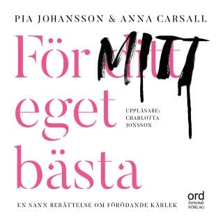 För ditt eget bästa – Pia Johansson och Anna Carsall, ljudbokens omslag