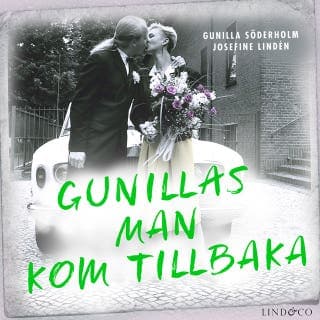 Gunillas man kom tillbaka: En sann historia – Josefine Lindén och Gunilla Söderholm, ljudbokens omslag
