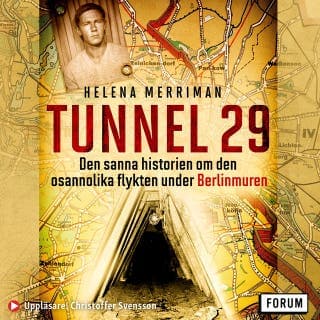 Tunnel 29 : den sanna historien om den osannolika flykten under Berlinmuren – Helena Merriman, ljudbokens omslag