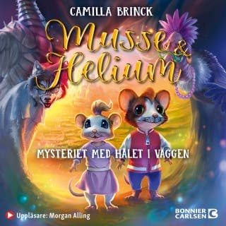 Musse & Helium. Mysteriet med hålet i väggen – Camilla Brinck, ljudbokens omslag