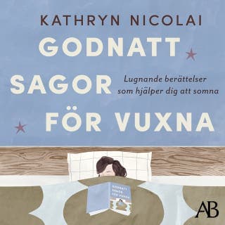 Godnattsagor för vuxna : lugnande berättelser som hjälper dig att somna – Kathryn Nicolai, ljudbokens omslag