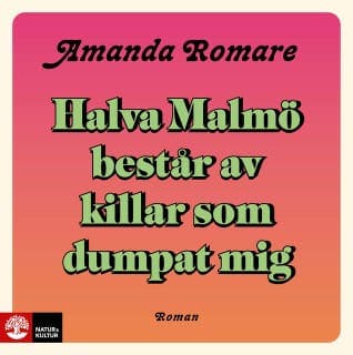 Halva Malmö består av killar som dumpat mig – Amanda Romare, ljudbokens omslag
