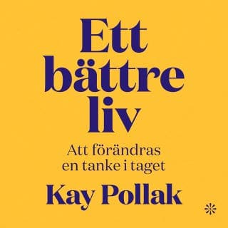 Ett bättre liv – att förändras en tanke i taget – Kay Pollak, ljudbokens omslag