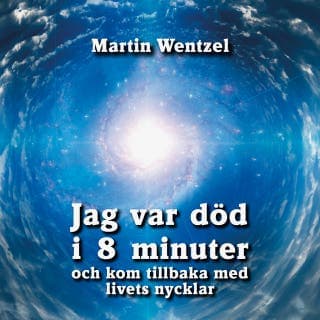 Jag var död i 8 minuter och kom tillbaka med livets nycklar – Martin Wentzel, ljudbokens omslag