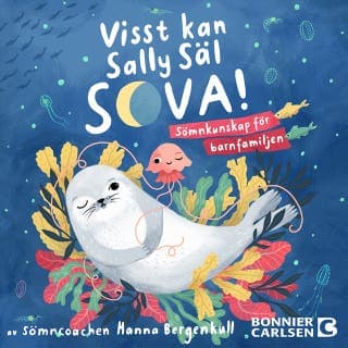 Visst kan Sally Säl sova : sömnkunskap för hela familjen – Hanna Bergenkull, ljudbokens omslag