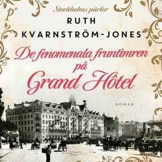 De fenomenala fruntimren på Grand Hôtel – Ruth Kvarnström-Jones, ljudbokens omslag