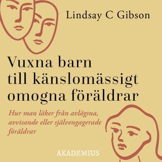 Vuxna barn till känslomässigt omogna föräldrar – Lindsay C. Gibson, ljudbokens omslag