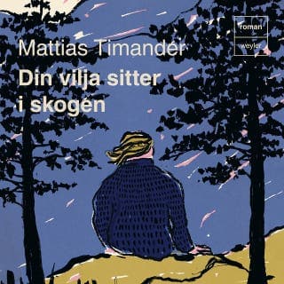 Din vilja sitter i skogen – Mattias Timander, ljudbokens omslag