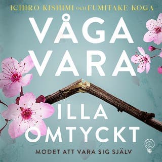 Våga vara illa omtyckt – Ichiro Kishimi och Fumitake Koga, ljudbokens omslag