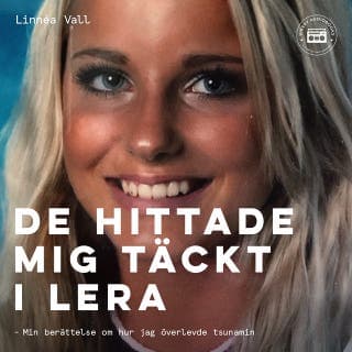 De hittade mig täckt i lera - min berättelse om hur jag överlevde tsunamin – Linnéa Vall, ljudbokens omslag
