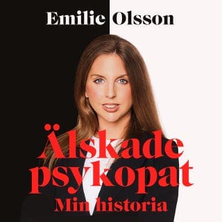Älskade psykopat : min historia – Emilie Olsson, ljudbokens omslag