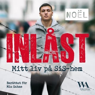 Inlåst: Mitt liv på SiS-hem – Mia Gahne och Noël, ljudbokens omslag