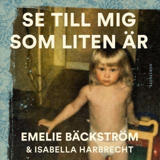 Se till mig som liten är : En sann historia – Isabella Harbrecht och Emelie Bäckström, ljudbokens omslag