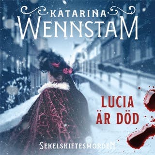 Lucia är död – Katarina Wennstam, ljudbokens omslag