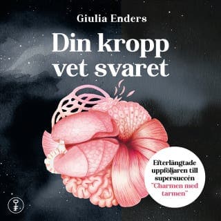 Din kropp vet svaret – Giulia Enders, ljudbokens omslag