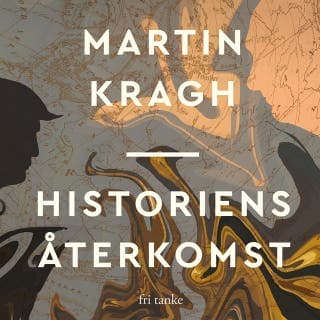 Historiens återkomst: Europa och världsordningens sammanbrott – Martin Kragh, ljudbokens omslag
