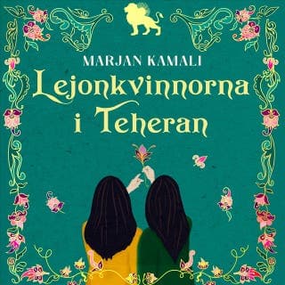 Lejonkvinnorna i Teheran – Marjan Kamali, ljudbokens omslag