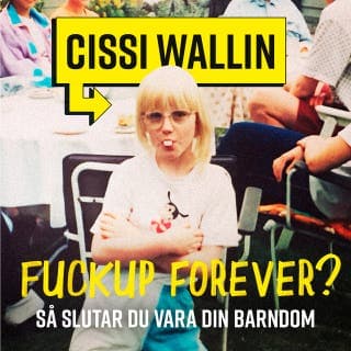 Fuckup forever? – Cissi Wallin, ljudbokens omslag
