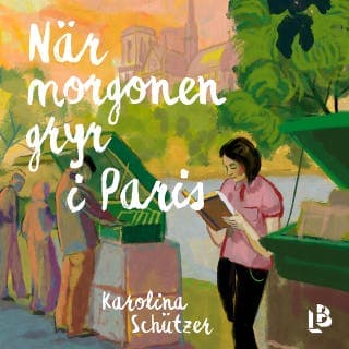 När morgonen gryr i Paris – Karolina Schützer, ljudbokens omslag