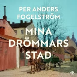Mina drömmars stad – Per Anders Fogelström, ljudbokens omslag