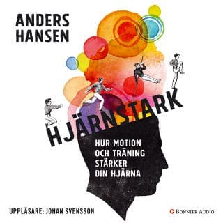 Hjärnstark : hur motion och träning stärker din hjärna – Anders Hansen, ljudbokens omslag