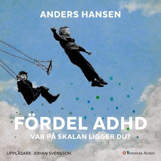 Fördel ADHD : var på skalan ligger du? – Anders Hansen, ljudbokens omslag