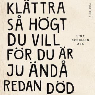 Klättra så högt du vill för du är ju ändå redan död – Lina Schollin Ask, ljudbokens omslag