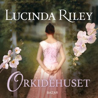 Orkidéhuset – Lucinda Riley, ljudbokens omslag